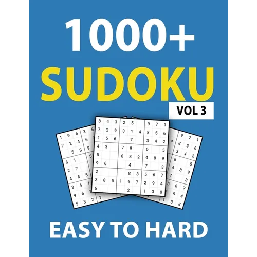 1000+ Sudoku Easy To Hard Vol 3: 300 Easy Puzzles, 400 Medium Puzzles, 400 Hard Puzzles, Sudoku puzzle book for Adults