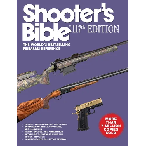 Shooter's Bible 117th Edition: The World's Bestselling Firearms Reference