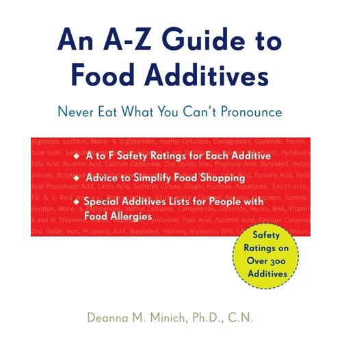 A-Z Guide to Food Additives: Never Eat What You Can't Pronounce (Meal Planner, Food Counter, Grocery List, Shopping for Healthy Food)