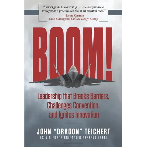 Boom!: Leadership that Breaks Barriers, Challenges Convention, and Ignites Innovation