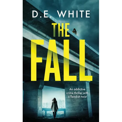 THE FALL an addictive crime thriller with a fiendish twist