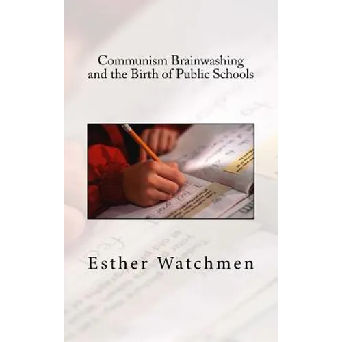 Communism Brainwashing and the Birth of Public Schools