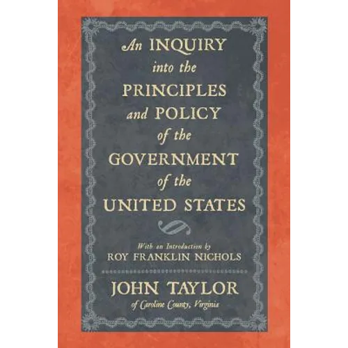 An Inquiry Into the Principles and Policy of the Government of the United States