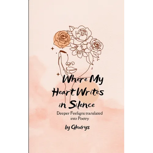 Where My Heart Writes in Silence