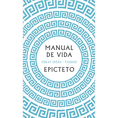 Manual de Vida / Art of Living: The Classical Manual on Virtue, Happiness, and Effectiveness