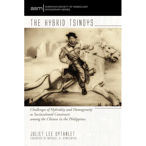 The Hybrid Tsinoys: Challenges of Hybridity and Homogeneity as Sociocultural Constructs Among the Chinese in the Philippines