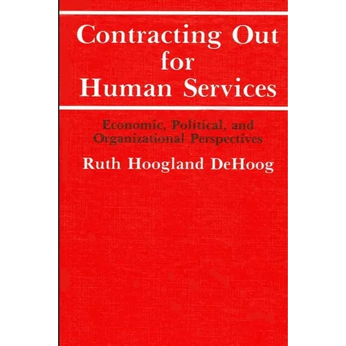 Contracting Out for Human Services: Economic, Political, and Organizational Perspectives