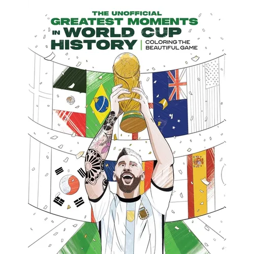 The Greatest Moments in World Cup History: Coloring the Beautiful Game: An Unofficial Soccer History [Kylian Mbappé, Cristiano Ronaldo, Lionel Messi]