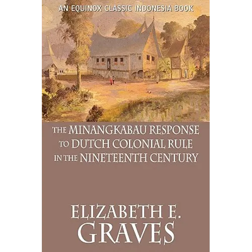 The Minangkabau Response to Dutch Colonial Rule in the Nineteenth Century
