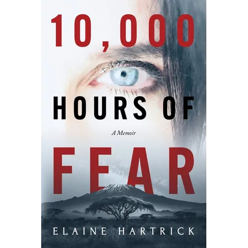 10,000 Hours of Fear: A Memoir