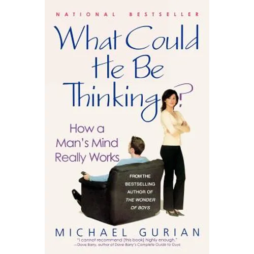 What Could He Be Thinking?: How a Man's Mind Really Works