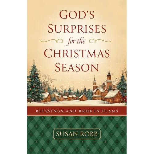 God's Surprises for the Christmas Season: Blessings and Broken Plans