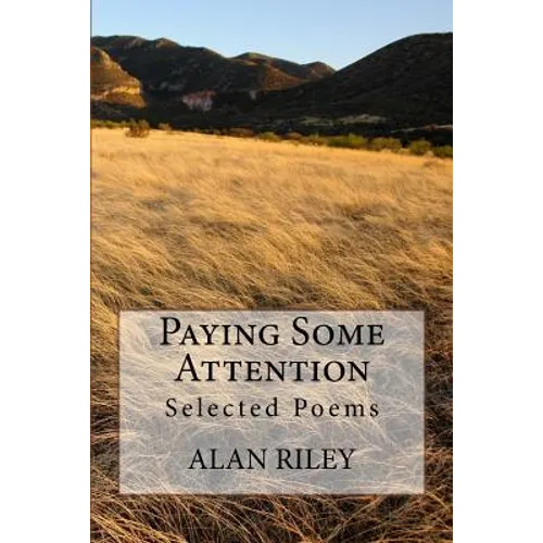 Paying Some Attention: Selected Poems