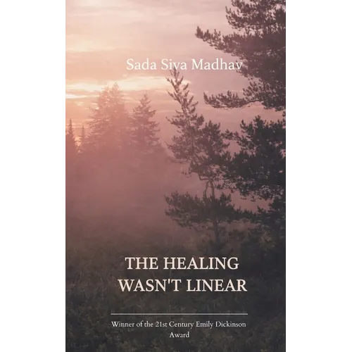 The Healing Wasn't Linear Poems About Love, Loss, and What Still Hurts