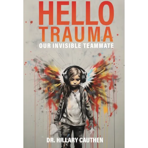 Hello Trauma: Our Invisible Teammate