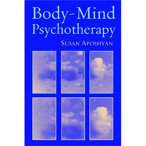 Body-Mind Psychotherapy: Principles, Techniques, and Practical Applications