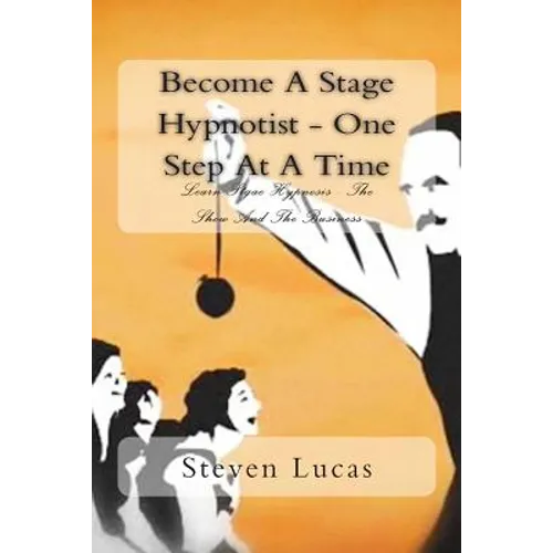 Become A Stage Hypnotist - One Step At A Time