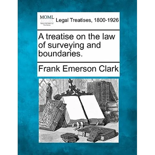 A treatise on the law of surveying and boundaries.