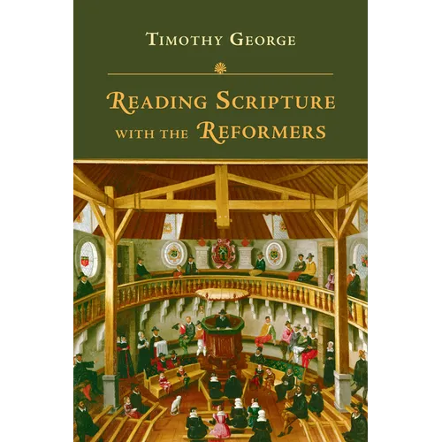 Reading Scripture with the Reformers