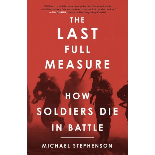 The Last Full Measure: How Soldiers Die in Battle