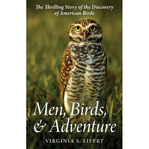 Men, Birds, and Adventure: The Thrilling Story of the Discovery of American Birds