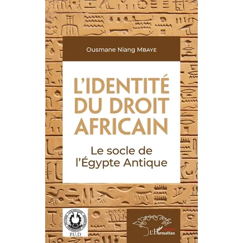 L'identité du droit africain: Le socle de l'Égypte Antique