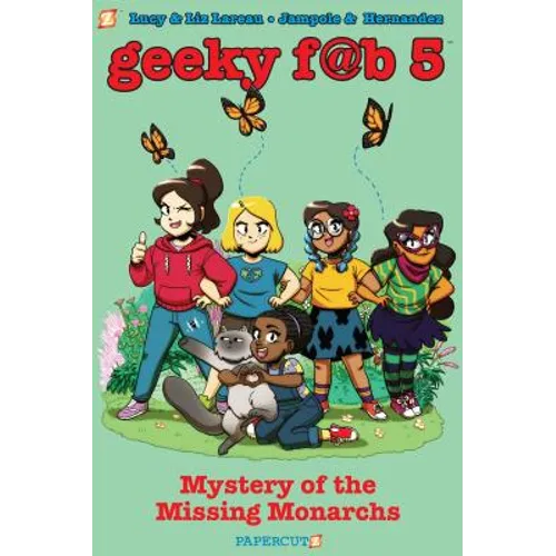Geeky Fab 5 Vol. 2: Mystery of the Missing Monarchs