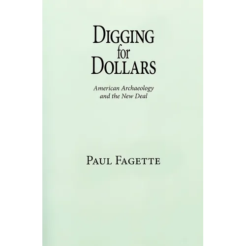 Digging for Dollars: American Archaeology and the New Deal