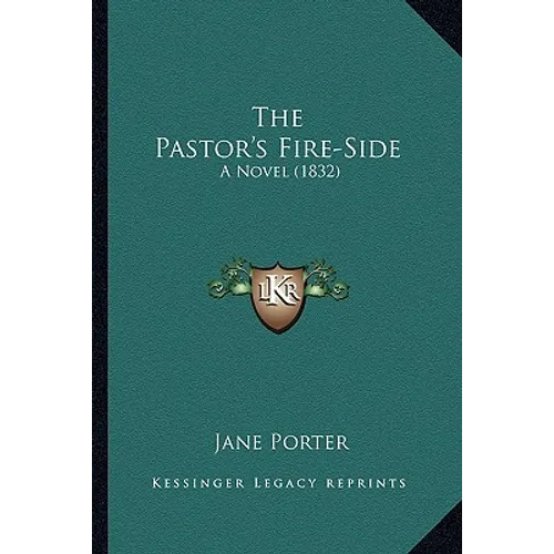 The Pastor's Fire-Side: A Novel (1832)