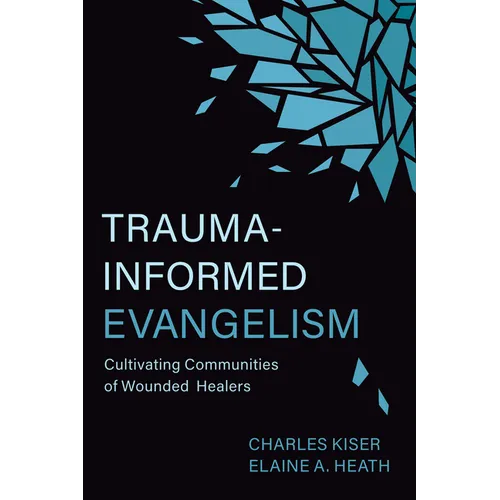 Trauma-Informed Evangelism: Cultivating Communities of Wounded Healers