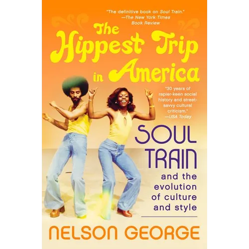The Hippest Trip in America: Soul Train and the Evolution of Culture & Style