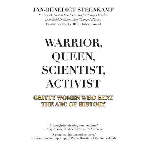 Warrior, Queen, Scientist, Activist: Gritty Women Who Bent the Arc of History