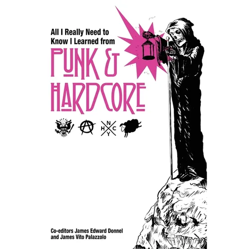All I Really Need to Know I Learned from Punk & Hardcore
