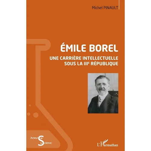 Emile Borel: Une carrière intellectuelle sous la IIIe République