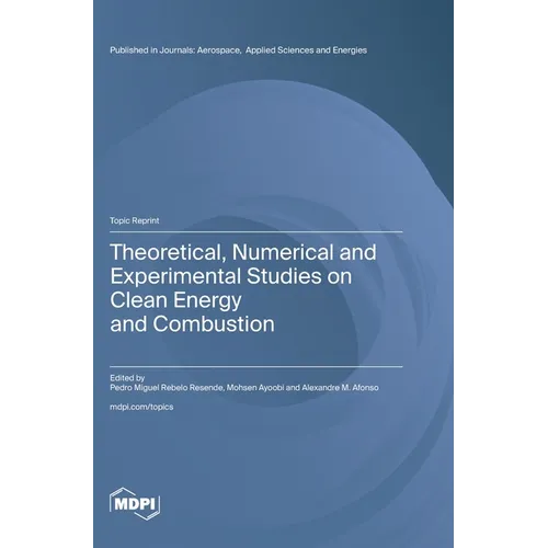 Theoretical, Numerical and Experimental Studies on Clean Energy and Combustion