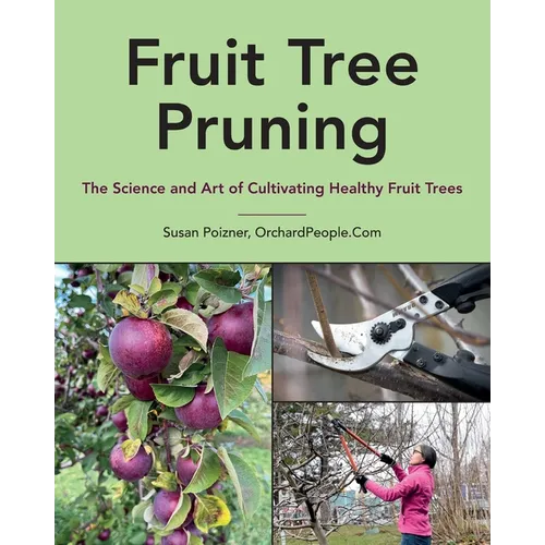 Fruit Tree Pruning: The Science and Art of Cultivating Healthy Fruit Trees