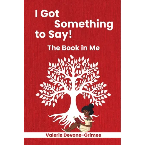 I Got Something to Say! The Book in Me