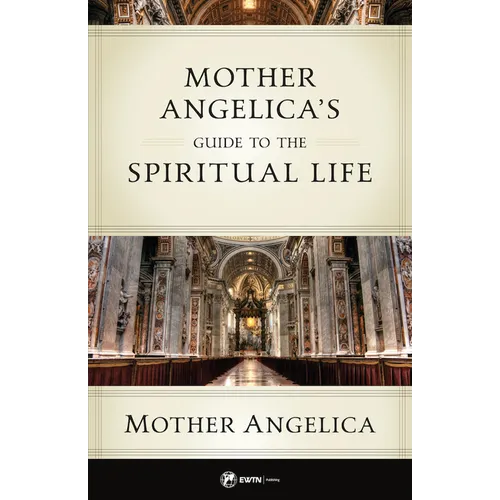Mother Angelica's Guide to the Spiritual Life