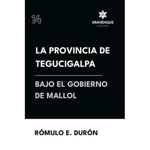 La provincia de Tegucigalpa bajo el gobierno de Mallol