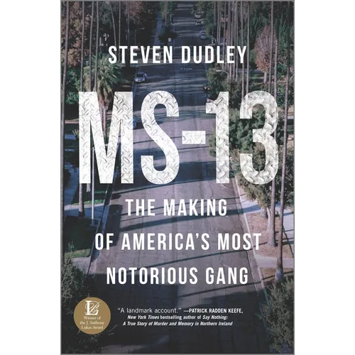 MS-13: The Making of America's Most Notorious Gang