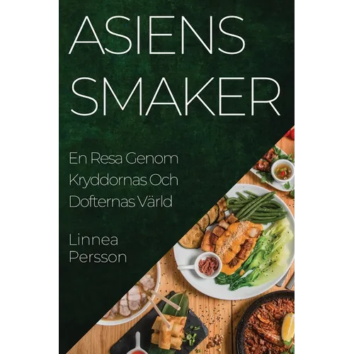 Asiens Smaker: En Resa Genom Kryddornas Och Dofternas Värld
