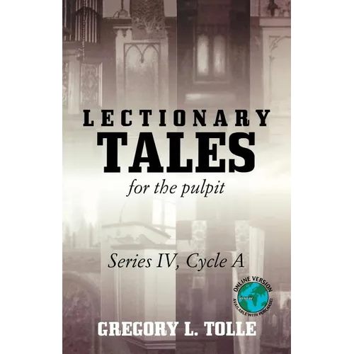 Lectionary Tales for the Pulpit: Series IV, Cycle A