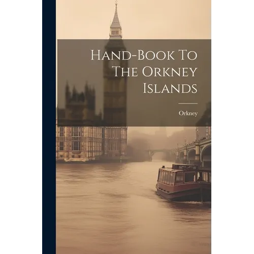 Hand-book To The Orkney Islands