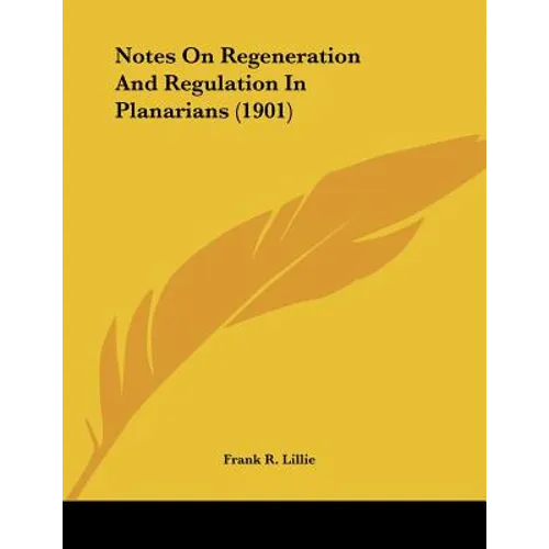 Notes On Regeneration And Regulation In Planarians (1901)
