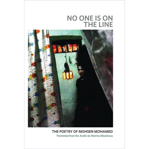 No One Is on the Line: The Poetry of Mohsen Mohamed