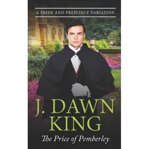 The Price of Pemberley: A Pride & Prejudice Variation