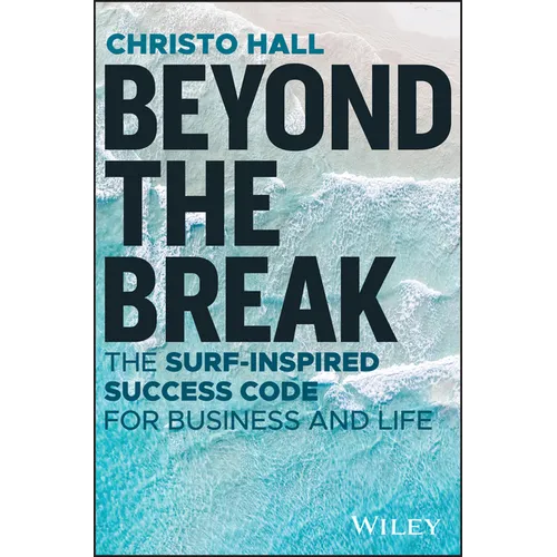 Beyond the Break: The Surf-Inspired Success Code for Business and Life