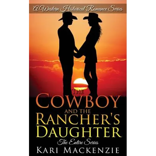 The Cowboy and the Rancher's Daughter Entire Series