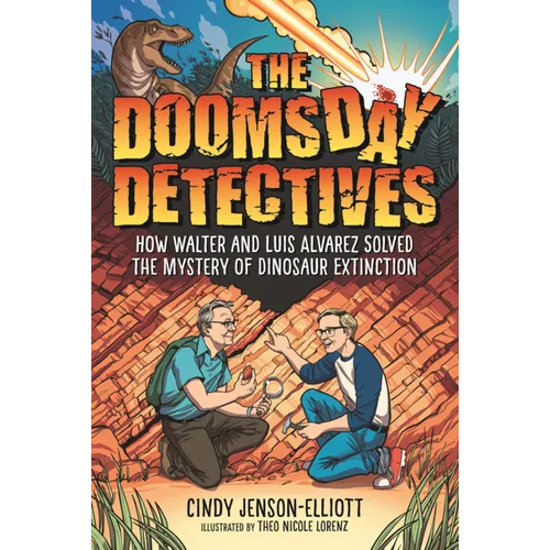 Doomsday Detectives: How Walter and Luis Alvarez Solved the Mystery of Dinosaur Extinction