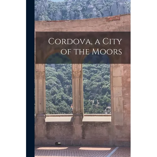 Cordova, a City of the Moors